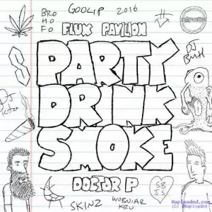Doctor P - Party Drink Smoke Ft . Flux Pavillion & Jarren Benton